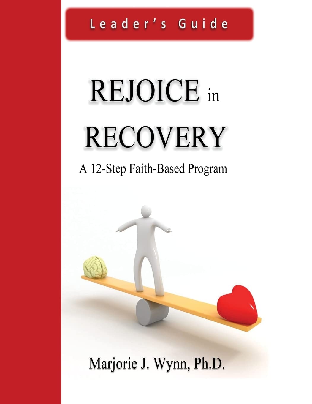 Rejoice in Recovery: Leader's Guide: A 12-Step Faith-Based Program - Paperback