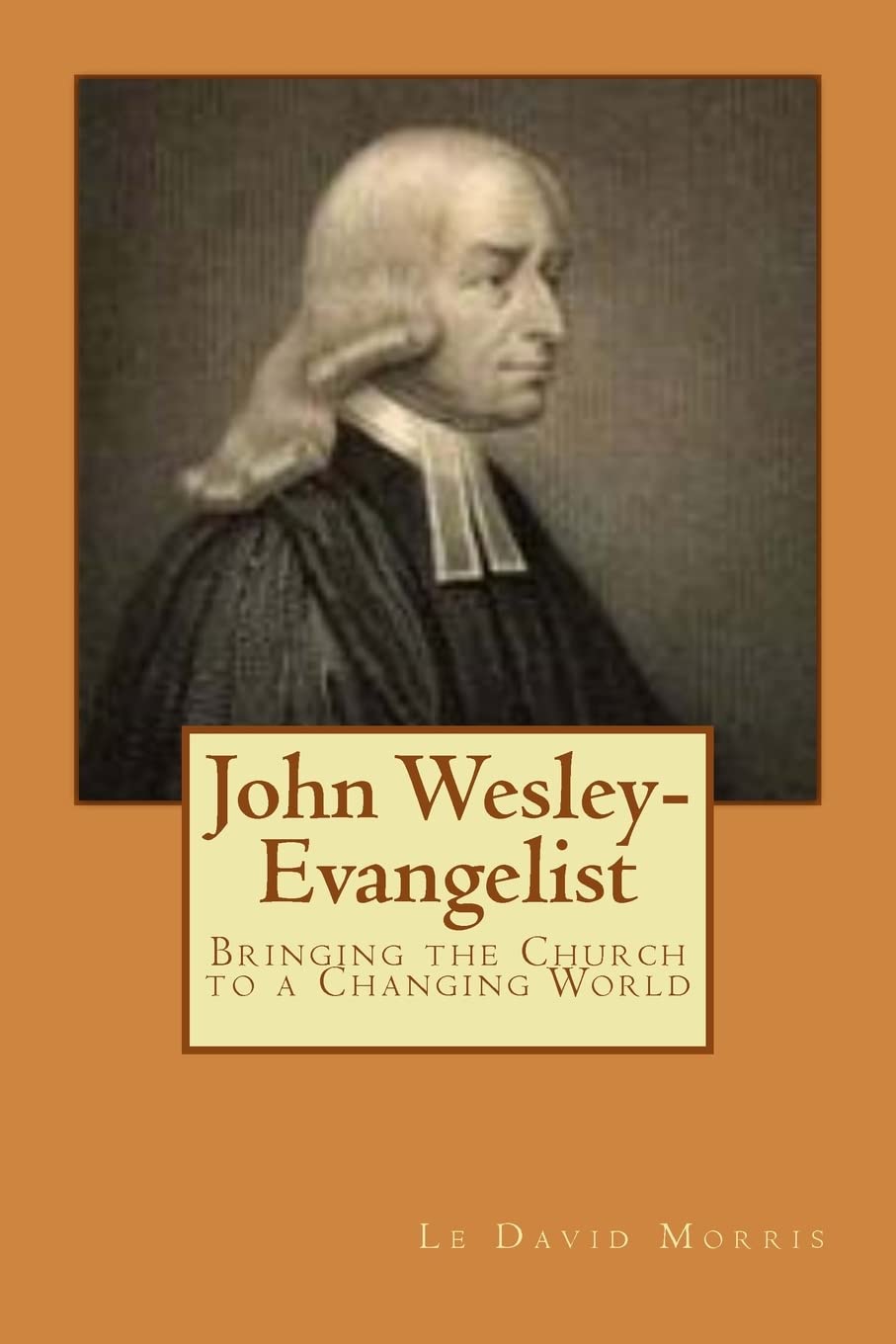 John Wesley-Evangelist: Bringing the Church to a Changing World Paperback