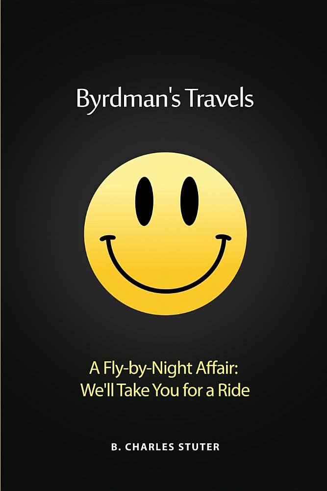 Byrdman's Travels: A Fly-by-Night Affair: We'll Take You for a Ride Paperback