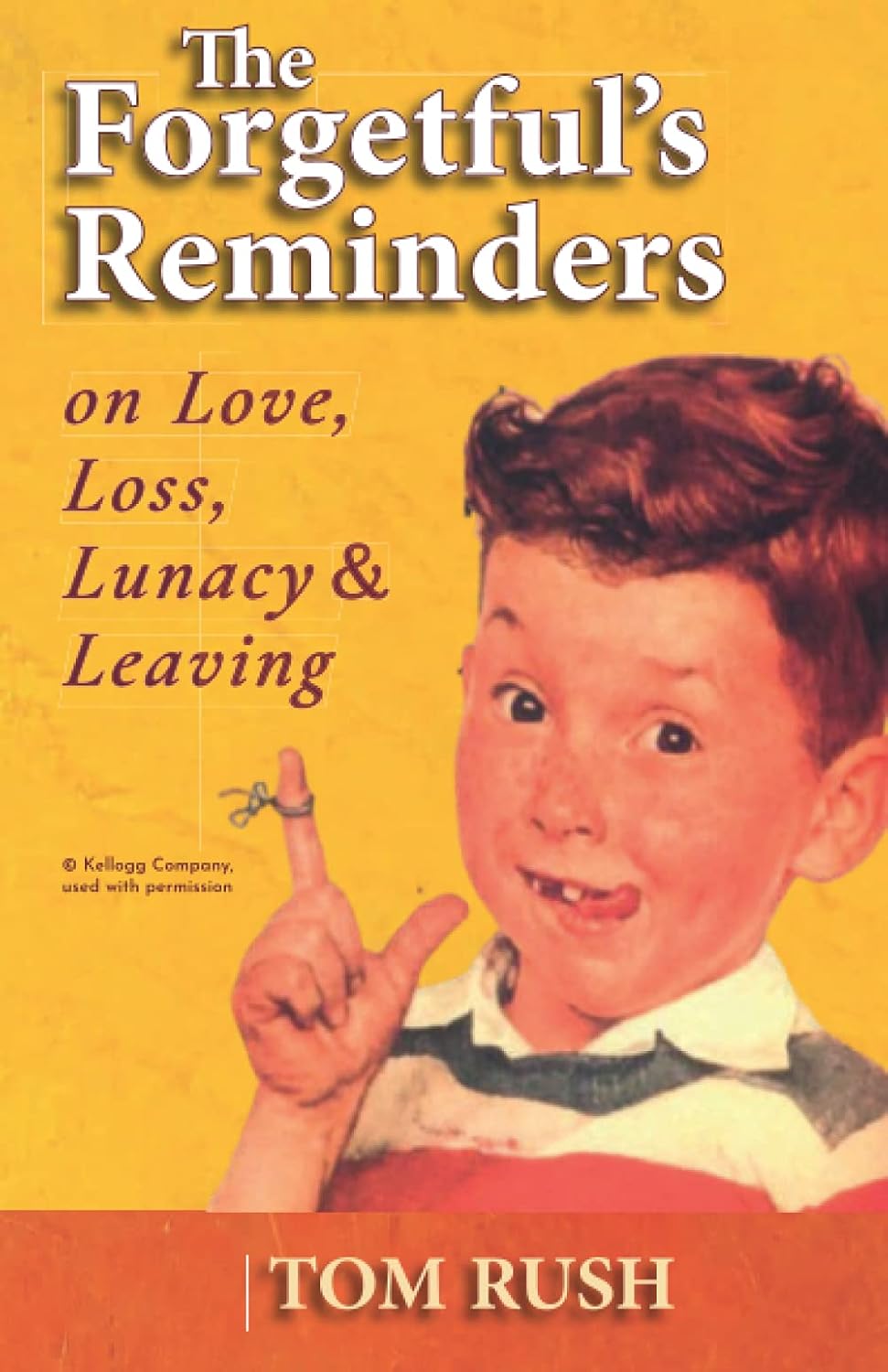 The Forgetful's Reminders On Love, Loss, Lunacy & Leaving Paperback