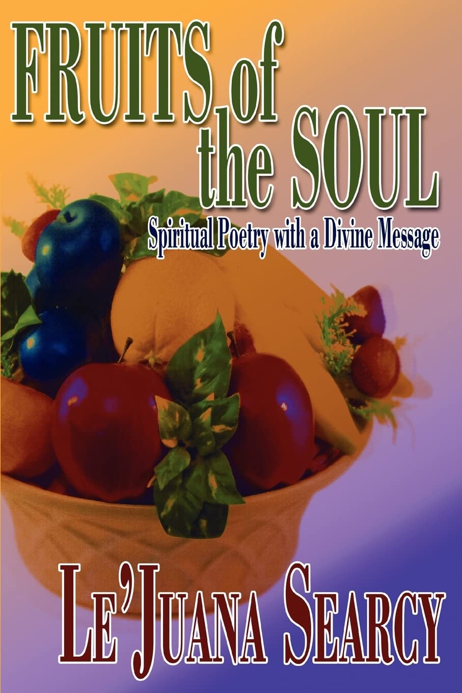 Fruits of the Soul: Spiritual Poetry with a Divine Message - Paperback