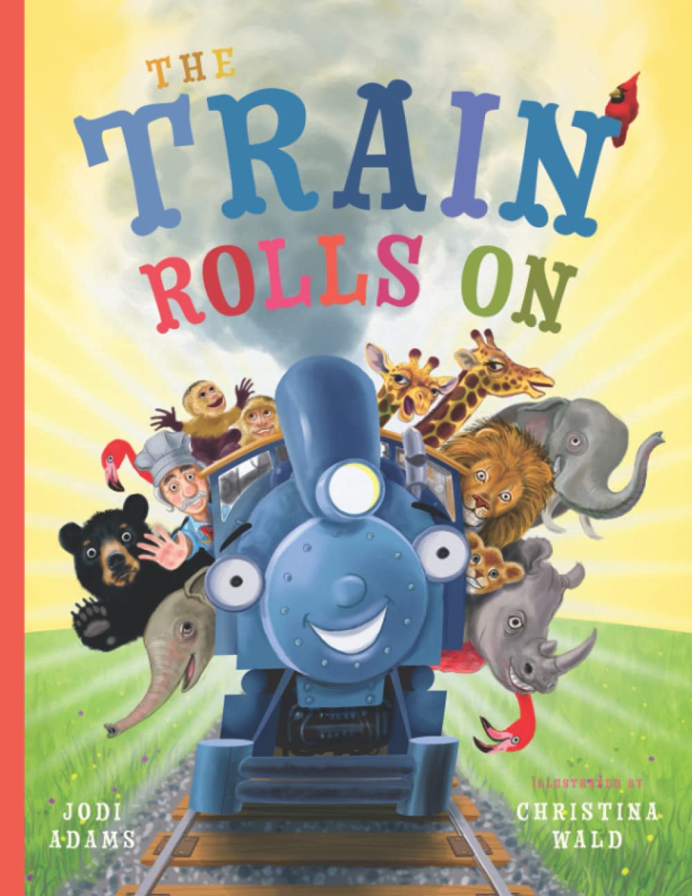 The Train Rolls On: A Rhyming Children's Book That Teaches Perseverance and Teamwork: 1 Paperback