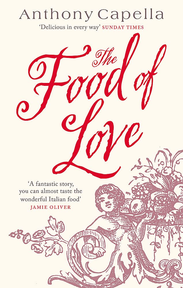 The Food Of Love: Anthony Capella Paperback