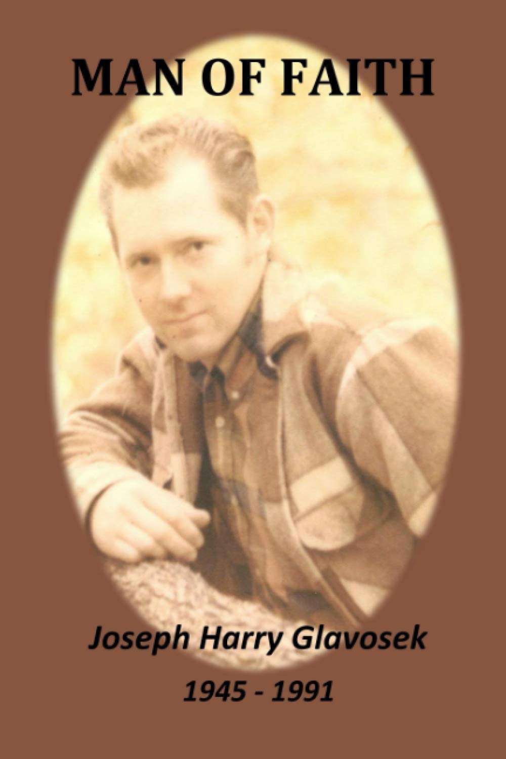 Man of Faith: Joseph Harry Glavosek Paperback