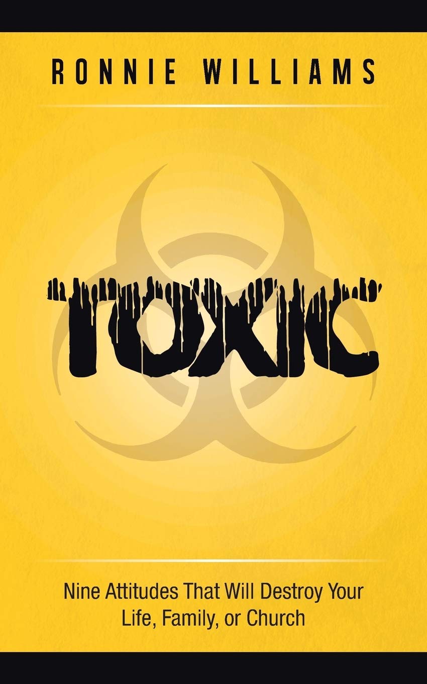 Toxic: Nine Attitudes That Will Destroy Your Life, Family, or Church - Paperback
