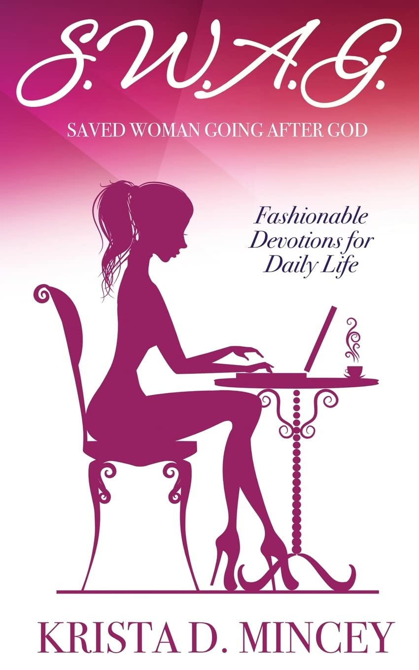 S.W.A.G. (Saved Woman Going After God): Fashionable Devotions for Daily Life Paperback