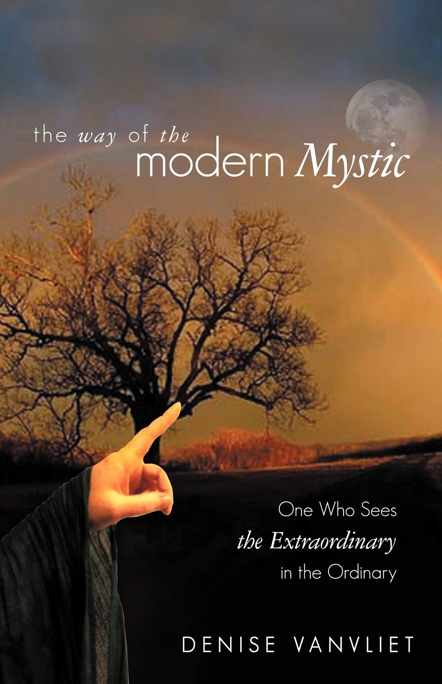 The Way of the Modern Mystic: One Who Sees the Extraordinary in the Ordinary Paperback