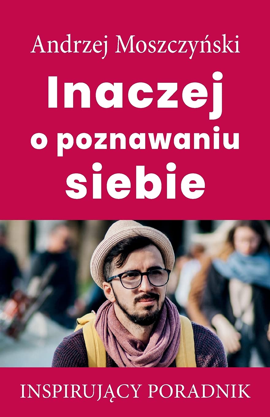 Inaczej o poznawaniu siebie: Inspiruj?cy poradnik Paperback