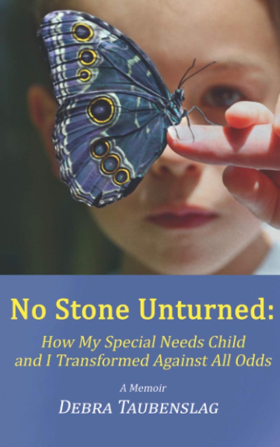 No Stone Unturned: How My Special Needs Child and I Transformed Against All Odds Paperback