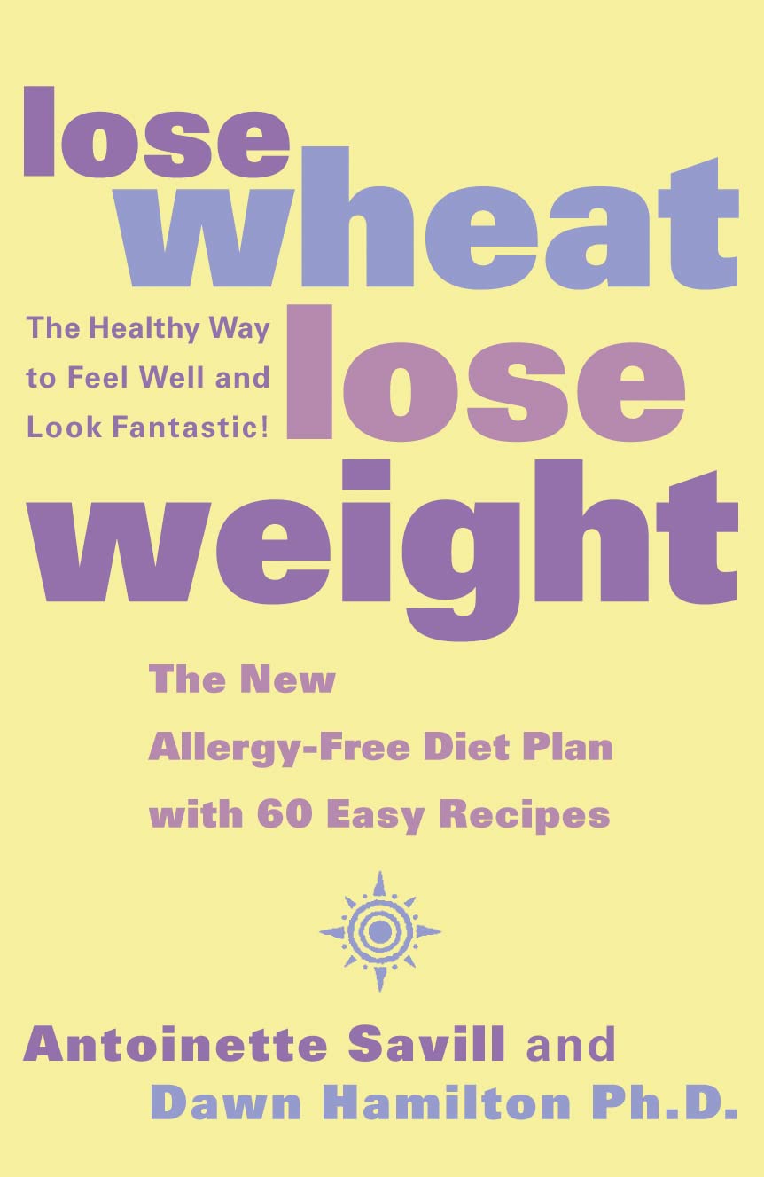 LOSE WHEAT, LOSE WEIGHT: The Healthy Way to Feel Well and Look Fantastic! Paperback