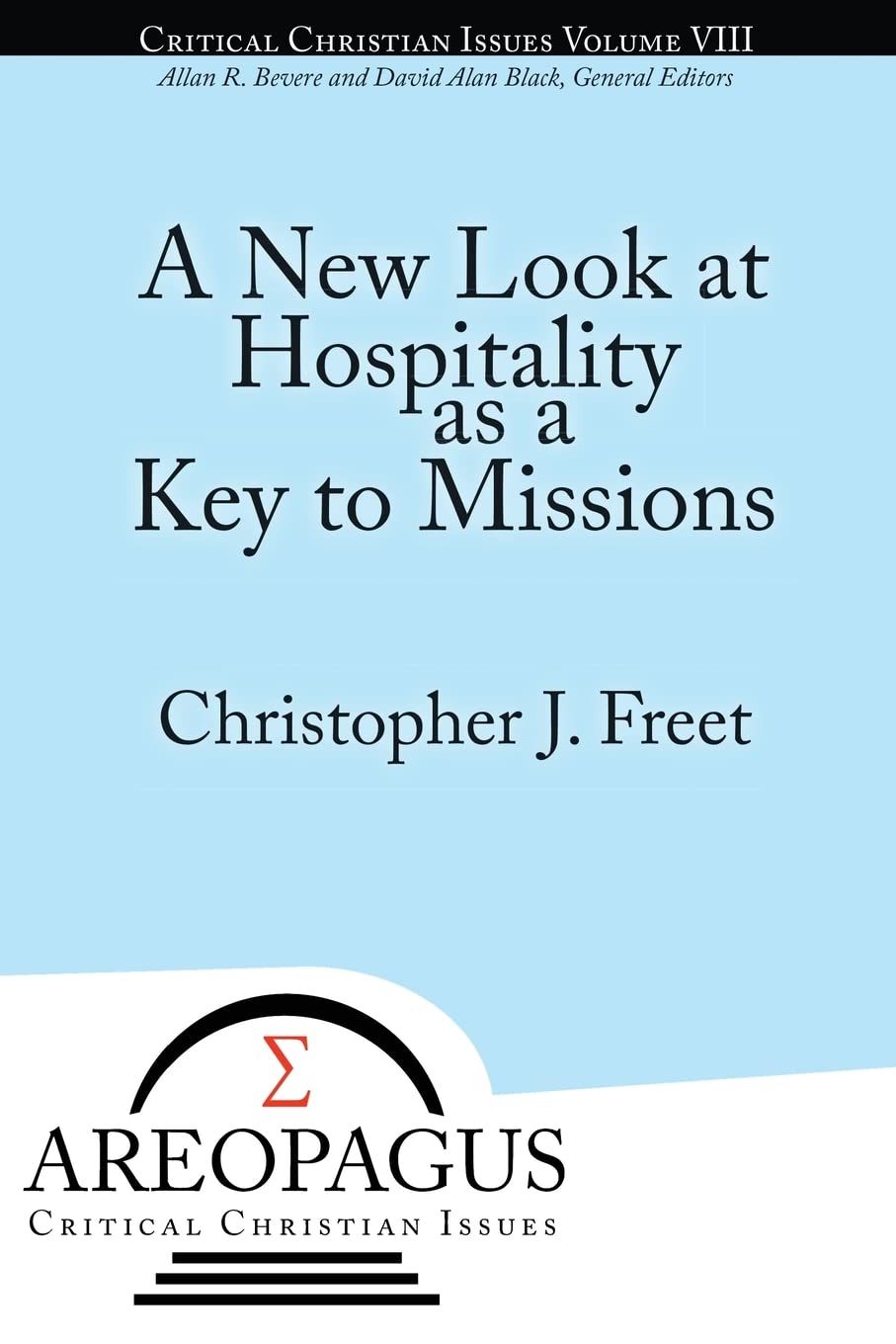 A New Look at Hospitality as a Key to Missions: 8 (Areopagus Critical Christian Issues) Paperback