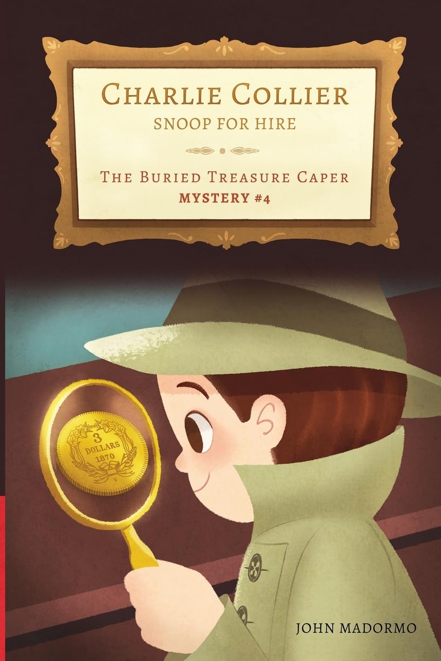 The Buried Treasure Caper: Charlie Collier Snoop for Hire - Mystery #4: Volume 4 - Paperback