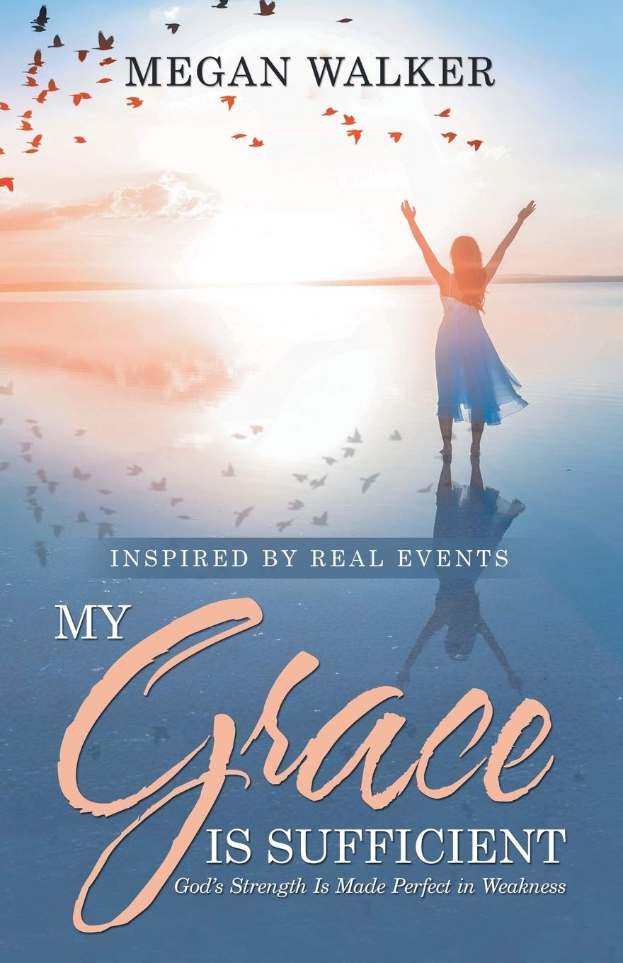 My Grace Is Sufficient: God's Strength Is Made Perfect in Weakness Paperback