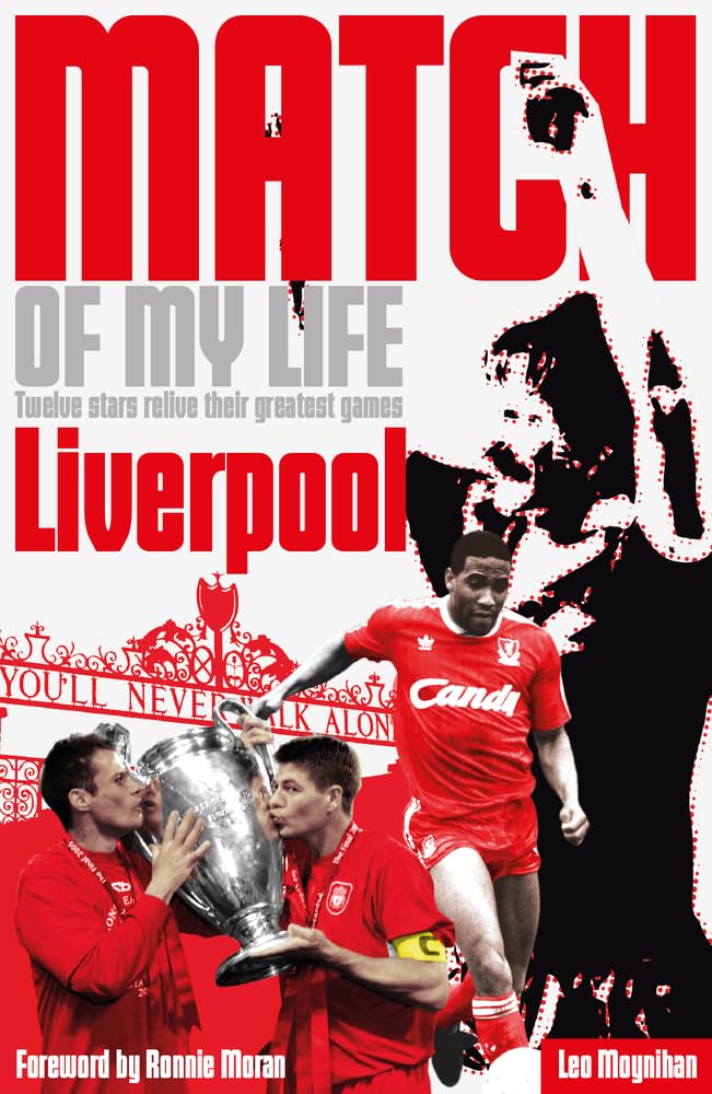 Liverpool FC Match of My Life: Twelve Stars Relive Their Favourite Games Paperback