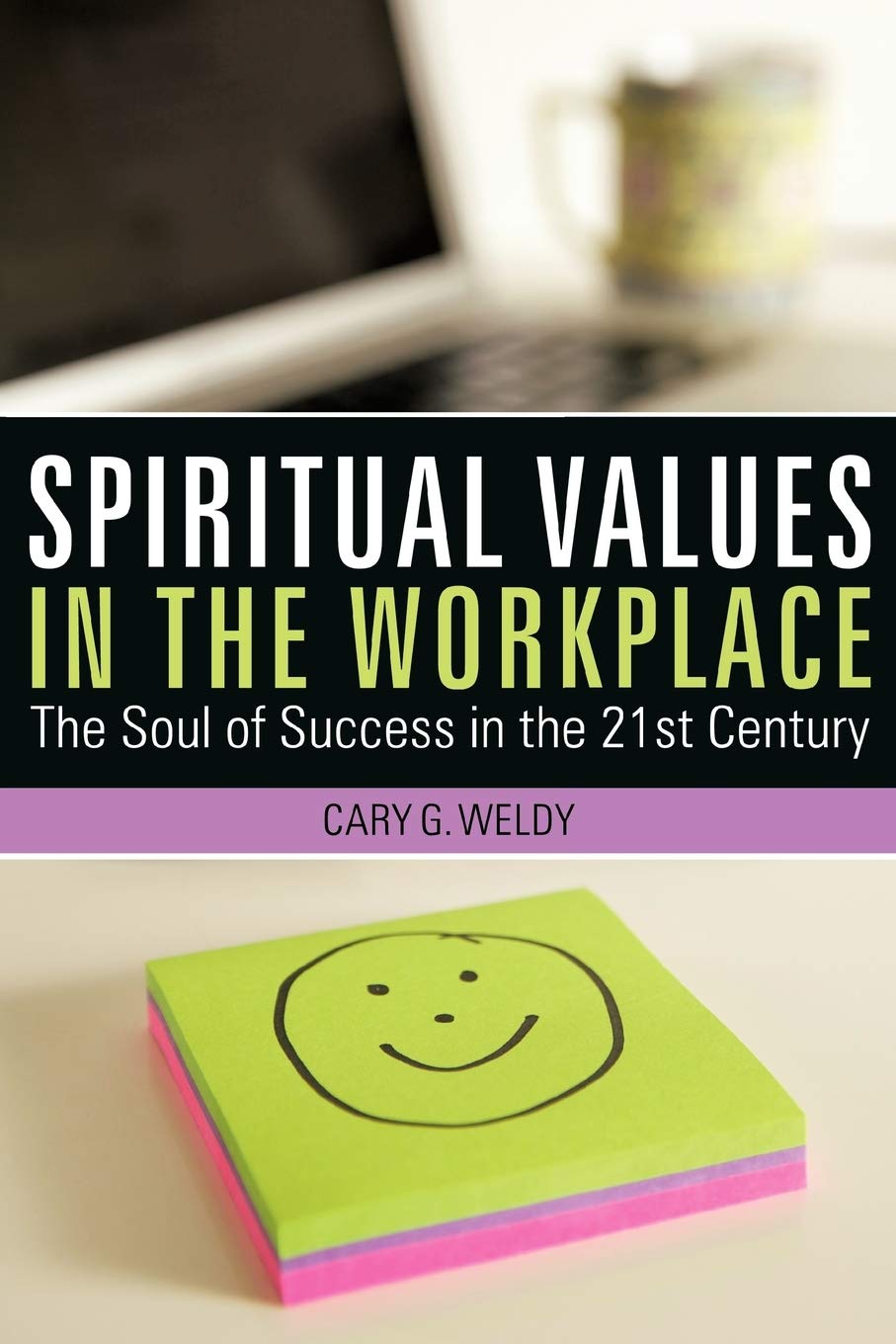 Spiritual Values in the Workplace: The Soul of Success in the 21St Century Paperback