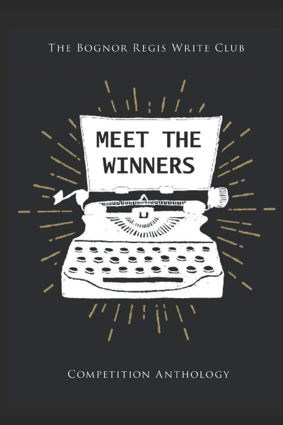 Meet The Winners: Bognor Regis Write Club short story competition winners and finalists Paperback