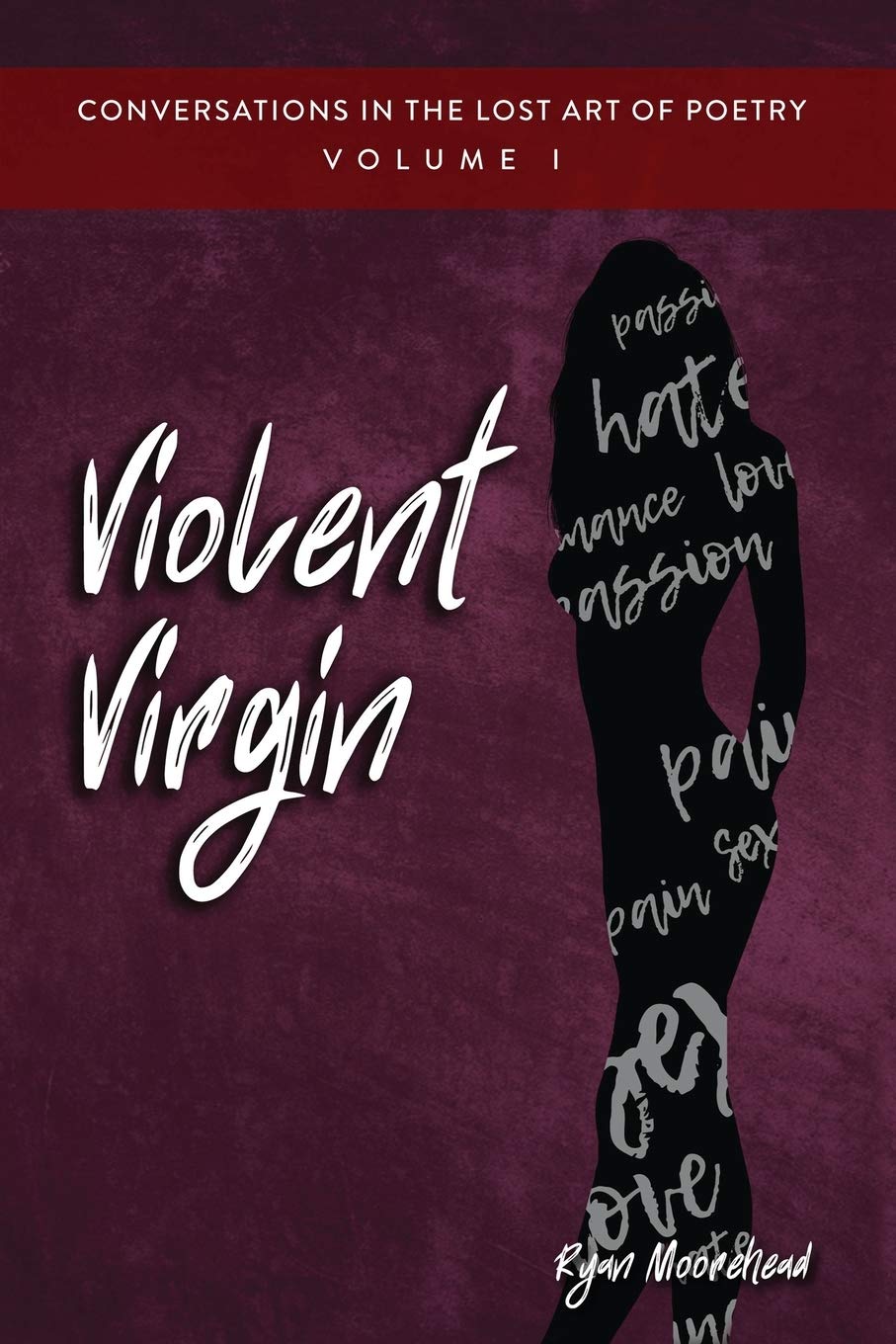 Conversations in the Lost Art of Poetry, Volume I: Violent Virgin Paperback