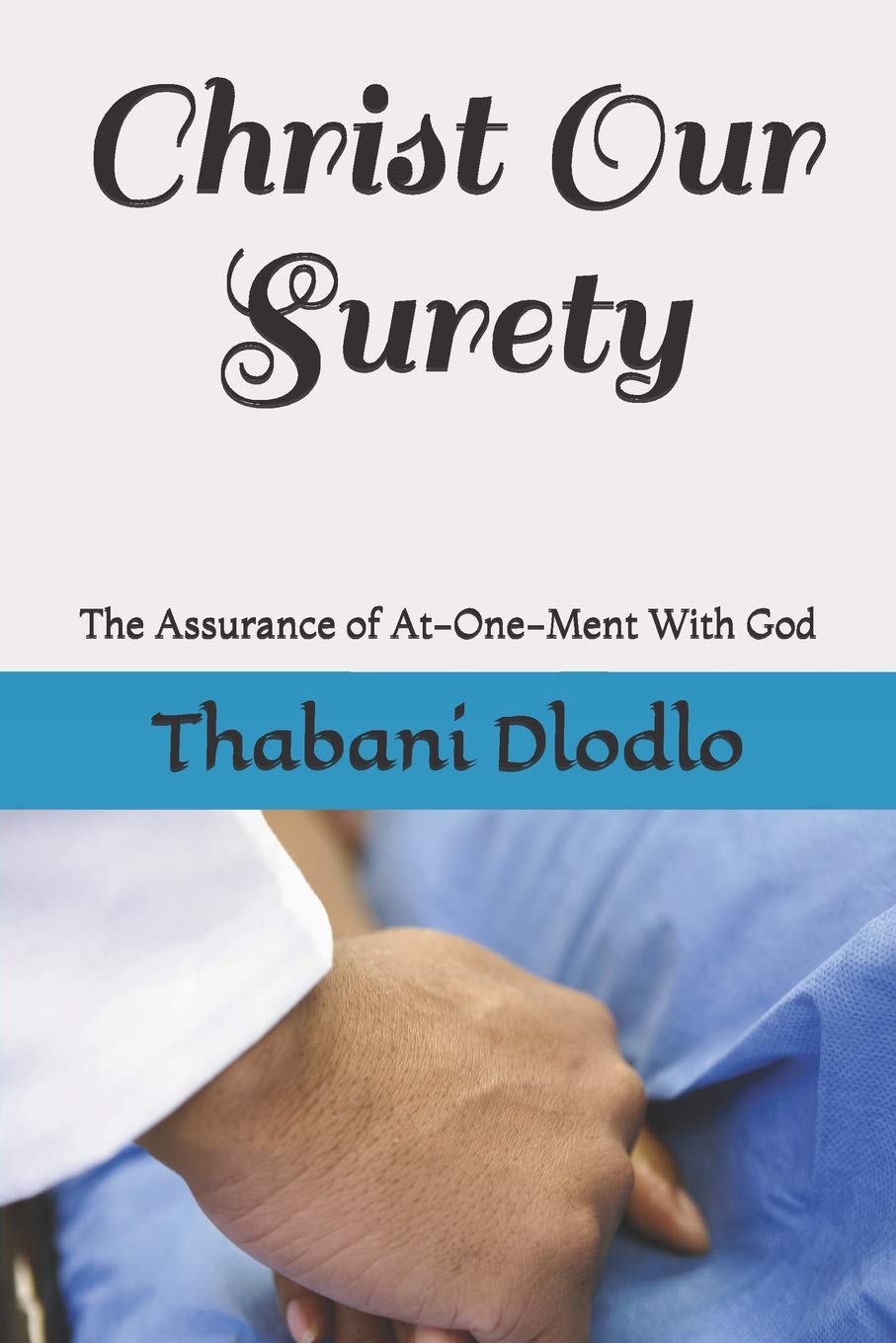 Christ Our Surety: The Assurance of At-One-Ment With God Paperback