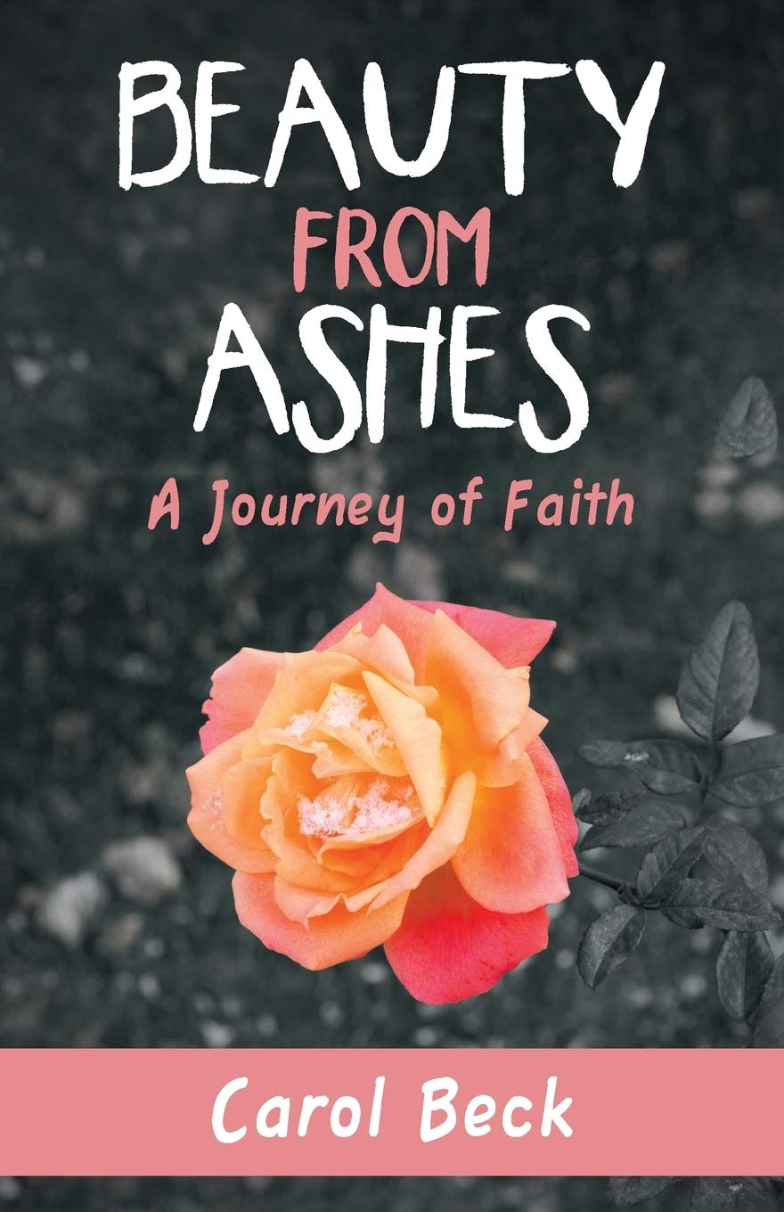 Beauty from Ashes: A Journey of Faith Paperback