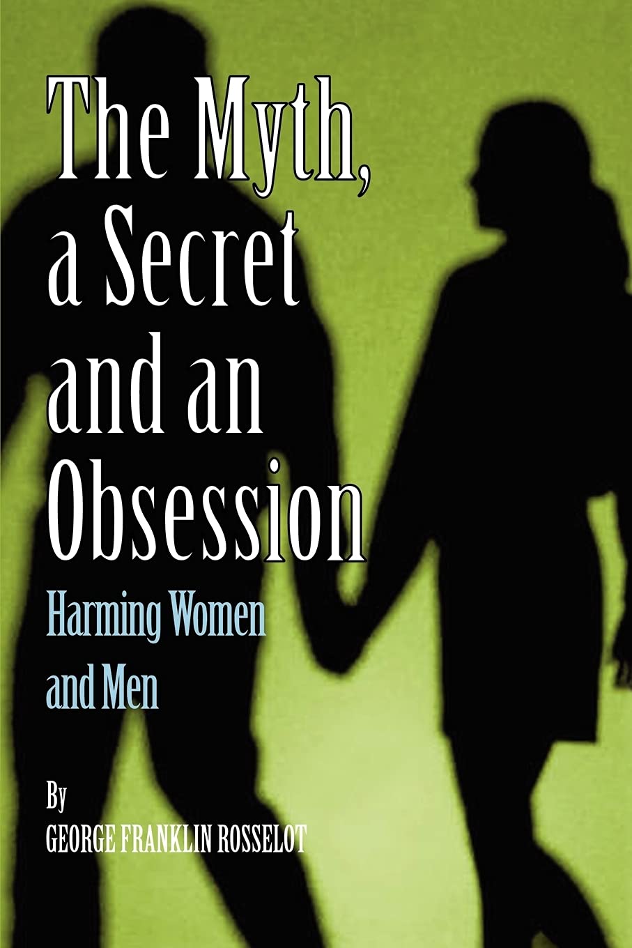 A Myth, a Secret and an Obsession - Harming Women and Men Paperback