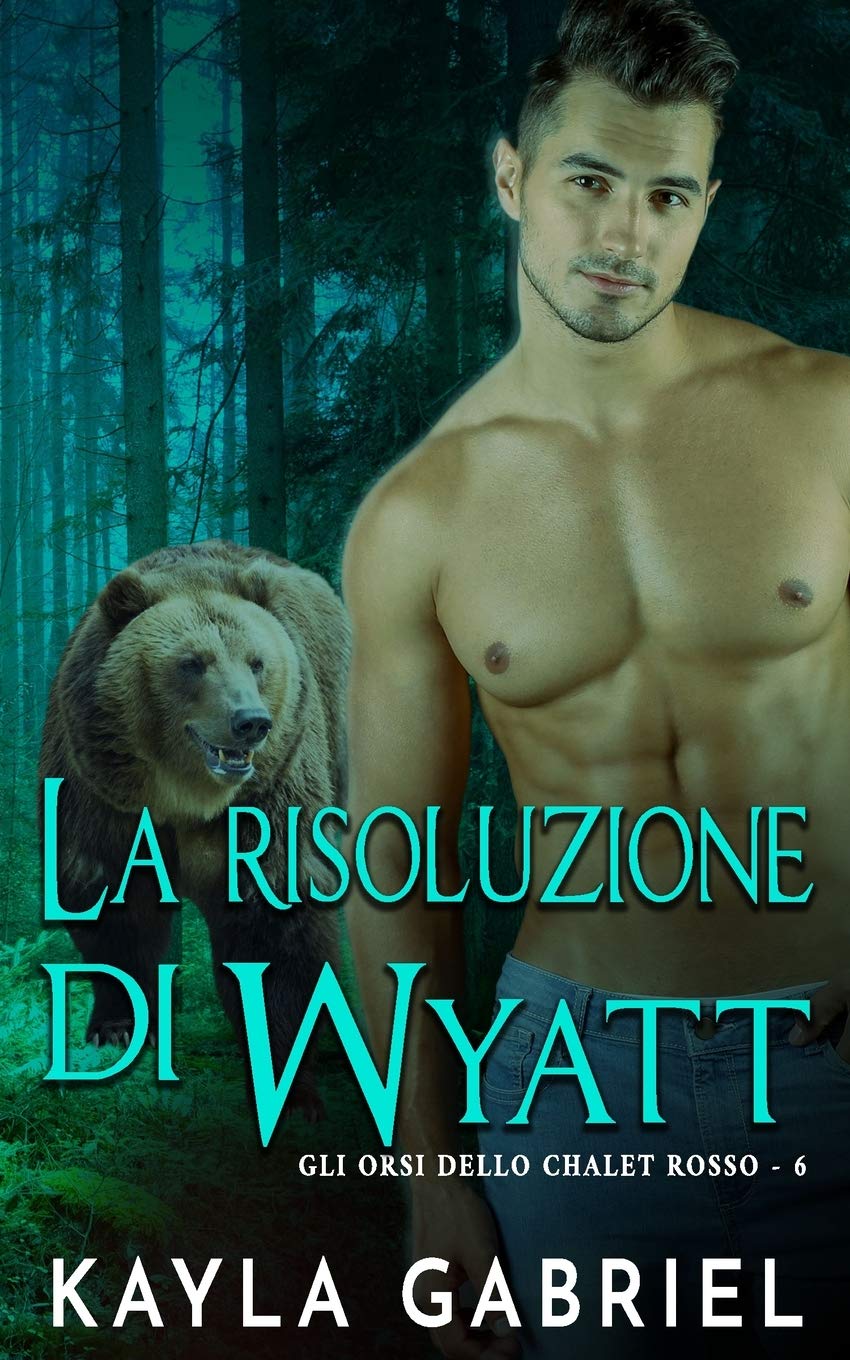 La risoluzione di Wyatt: 6 (Gli Orsi Dello Chalet) Paperback