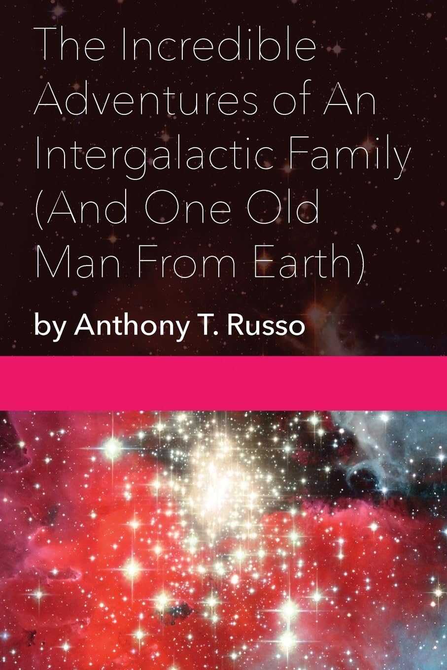The Incredible Adventures of An Intergalactic Family (And One Old Man From Earth) Paperback