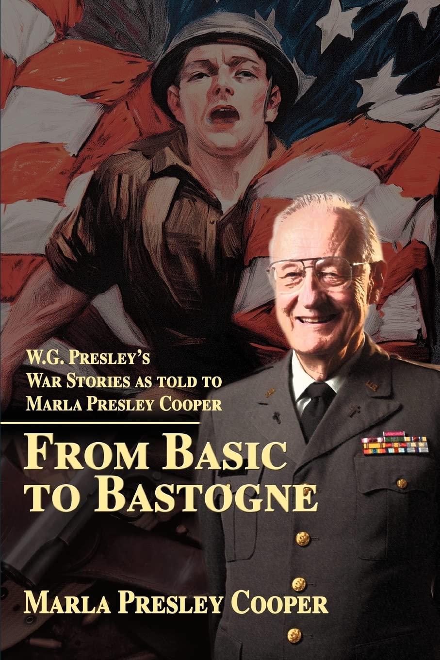 From Basic to Bastogne: W.G. Presley¿s War Stories as told to Marla Presley Cooper - Paperback