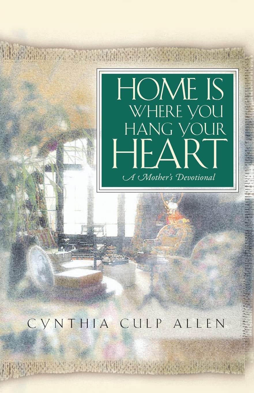 Home Is Where You Hang Your Heart: A Mother's Devotional Paperback