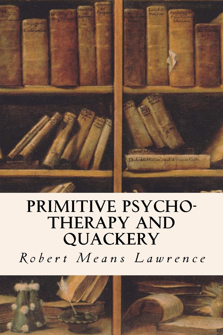 Primitive Psycho-Therapy and Quackery - Paperback