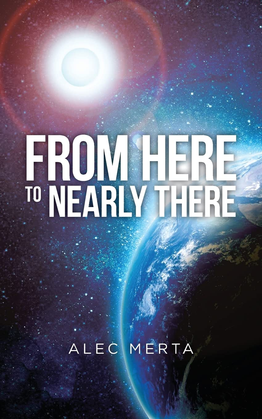 From Here to Nearly There: Volume 1 (A Voyage in the Near Distance) Paperback