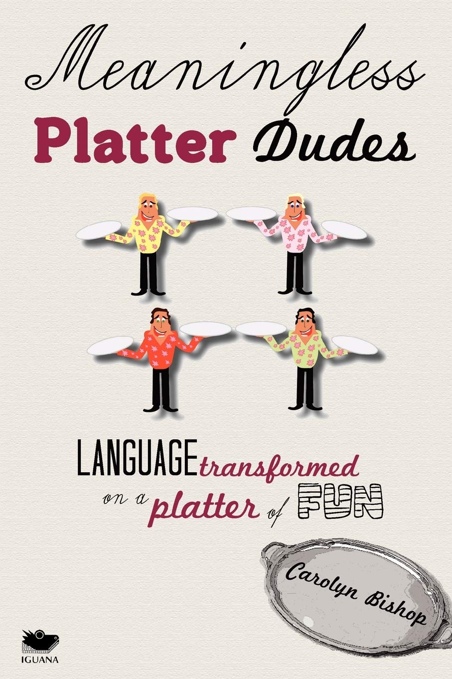 Meaningless Platter Dudes: Language Transformed on a Platter of Fun Paperback