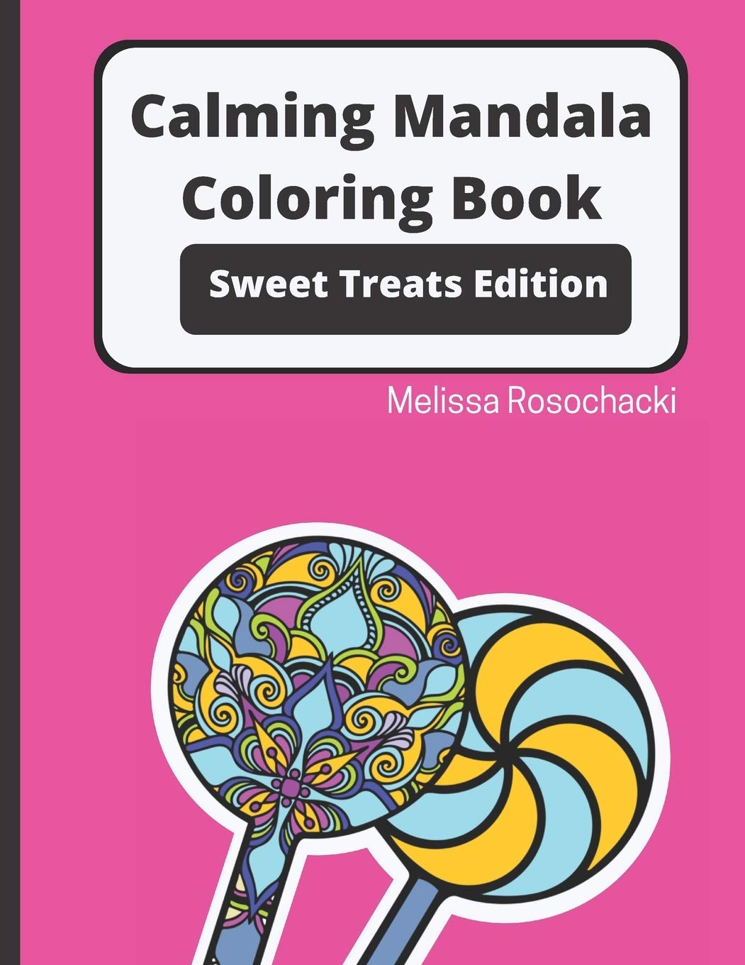 Calming Mandala Coloring Book Sweet Treats Edition Paperback