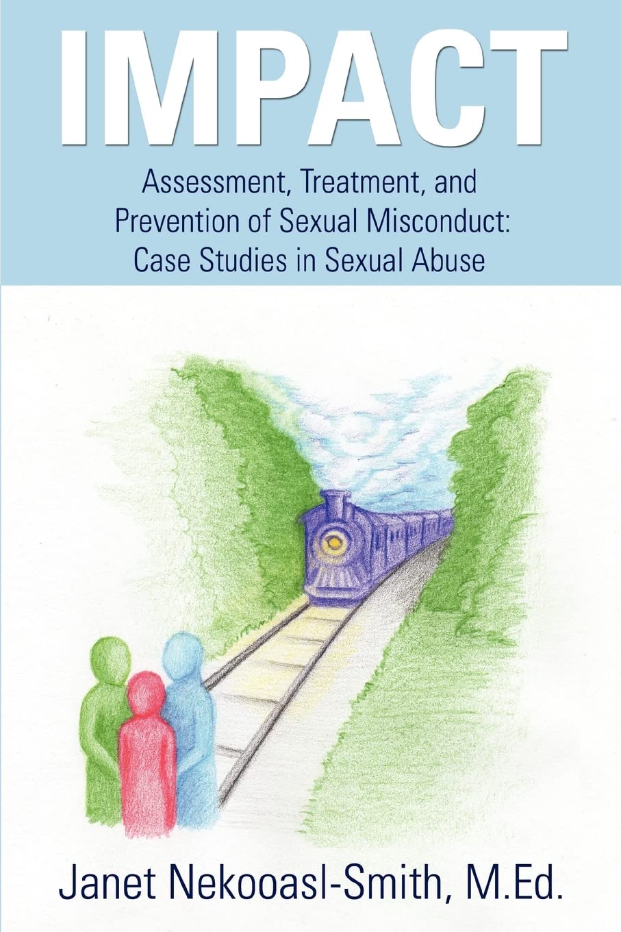 IMPACT: Assessment, Treatment, and Prevention of Sexual Misconduct: Case Studies in Sexual Abuse Paperback