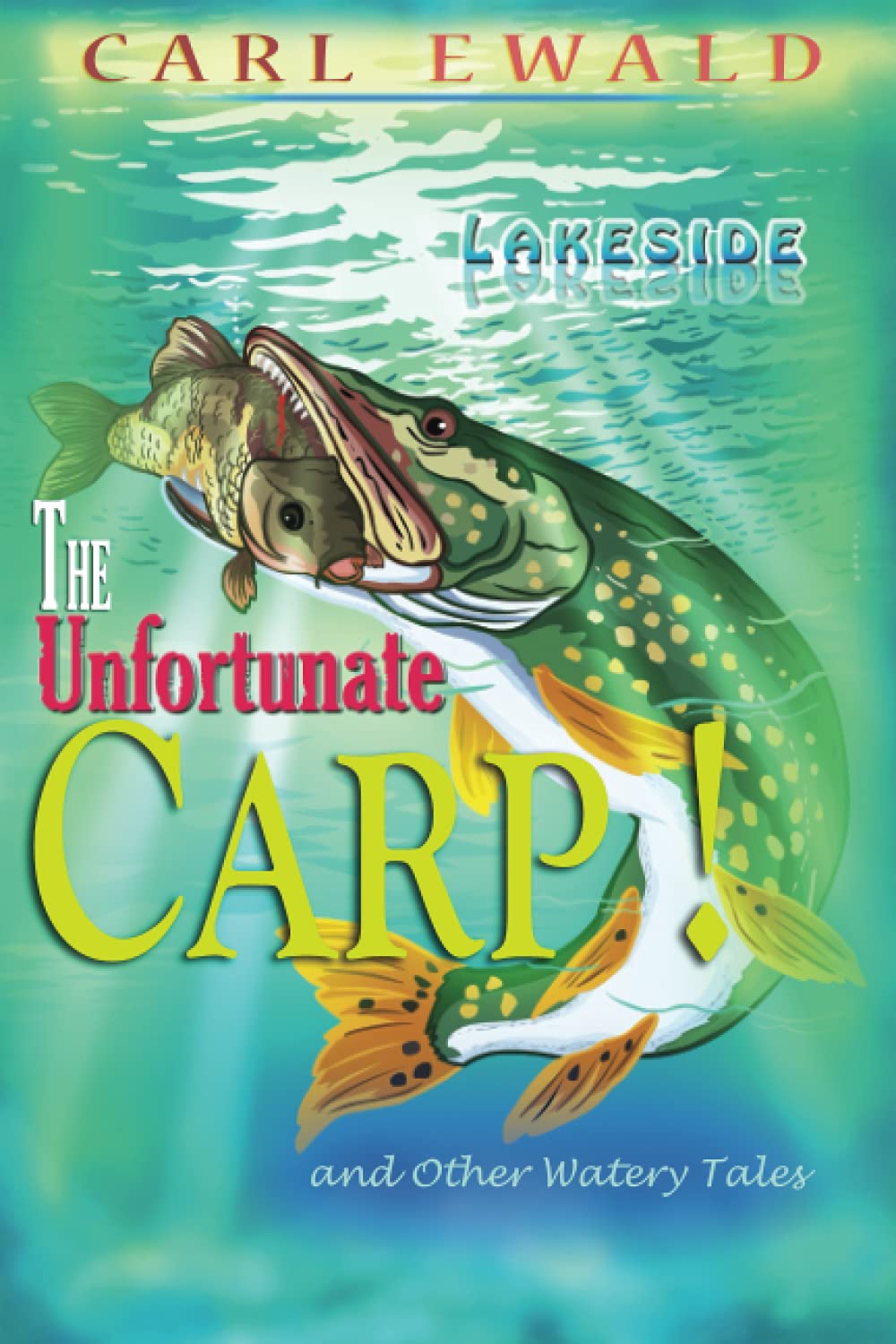 The Unfortunate Carp! and Other Watery Tales: Lakeside Paperback