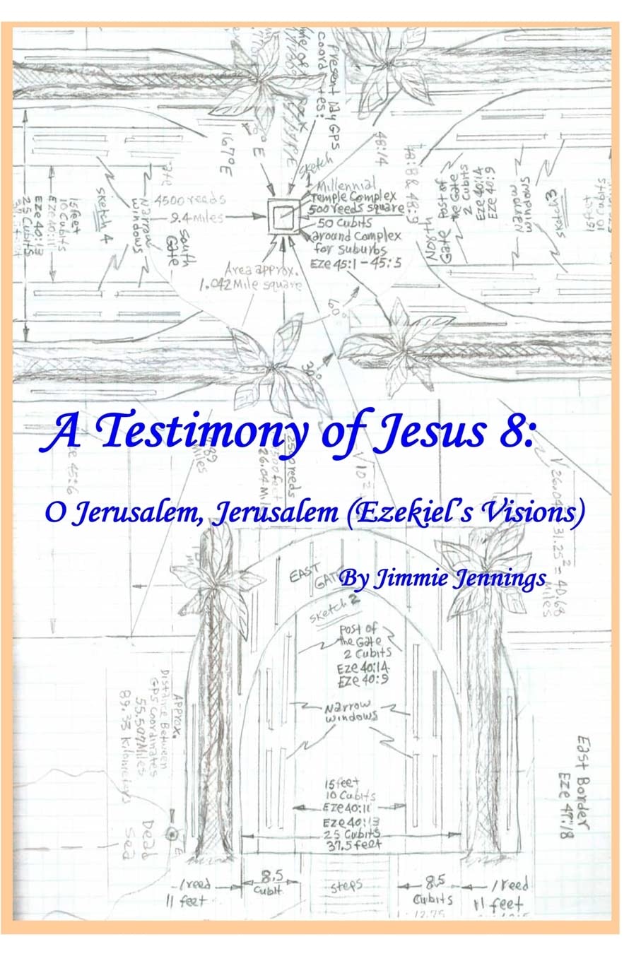 A Testimony of Jesus 8: O Jerusalem, Jerusalem (Ezekiel?s Visions): Volume 8 Paperback