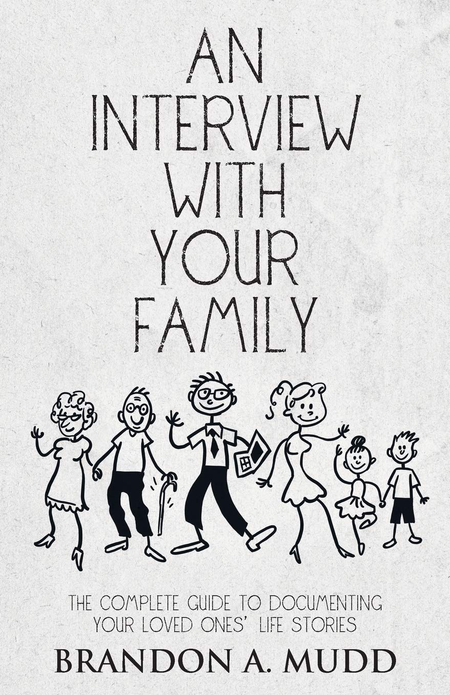An Interview with Your Family: The Complete Guide to Documenting Your Loved Ones' Life Stories -Paperback