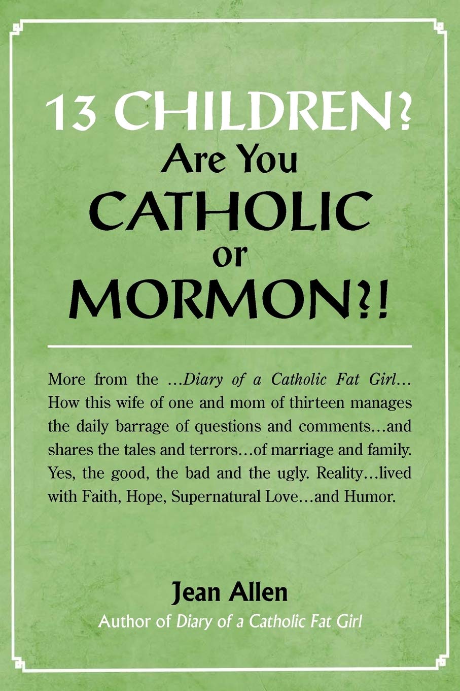 13 Children? Are you Catholic or Mormon?! Paperback