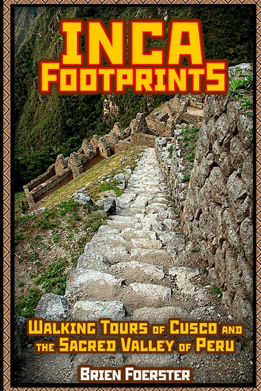Inca Footprints: Walking Tours Of Cusco And The Sacred Valley Of Peru - Paperback