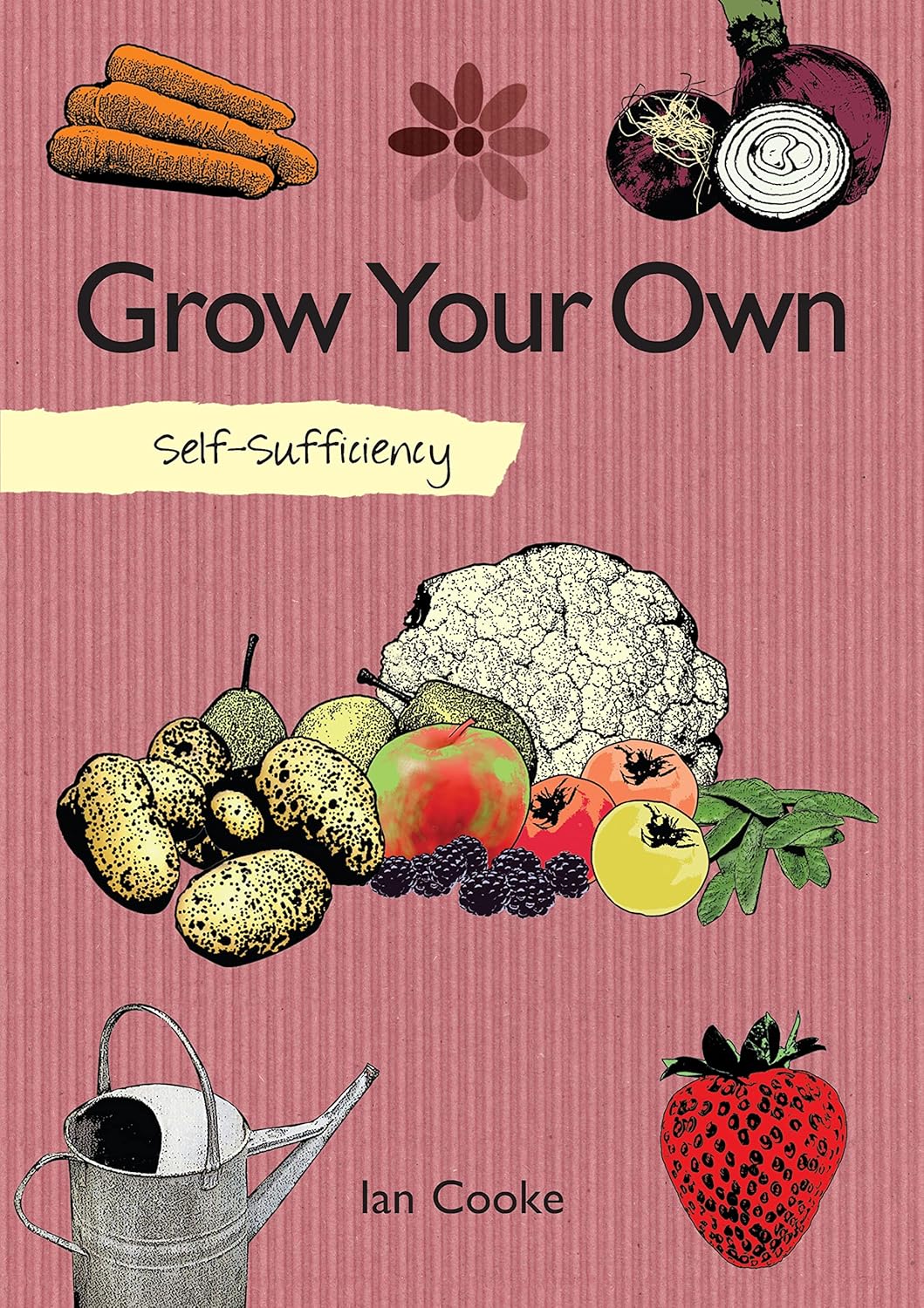 Self-Sufficiency: Grow Your Own - Paperback