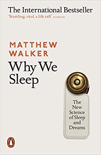 By Matthew Walker Why We Sleep The New Science of Sleep and Dreams Paperback – 4 Jan 2018