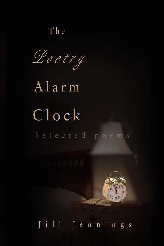 THE POETRY ALARM CLOCK: Selected poems Paperback