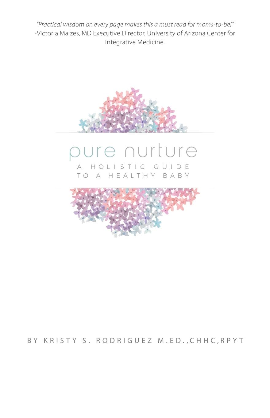 Pure Nurture: A Holistic Guide to a Healthy Baby - Paperback