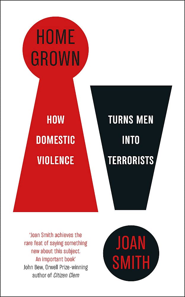 Home Grown: How Domestic Violence Turns Men Into Terrorists Paperback