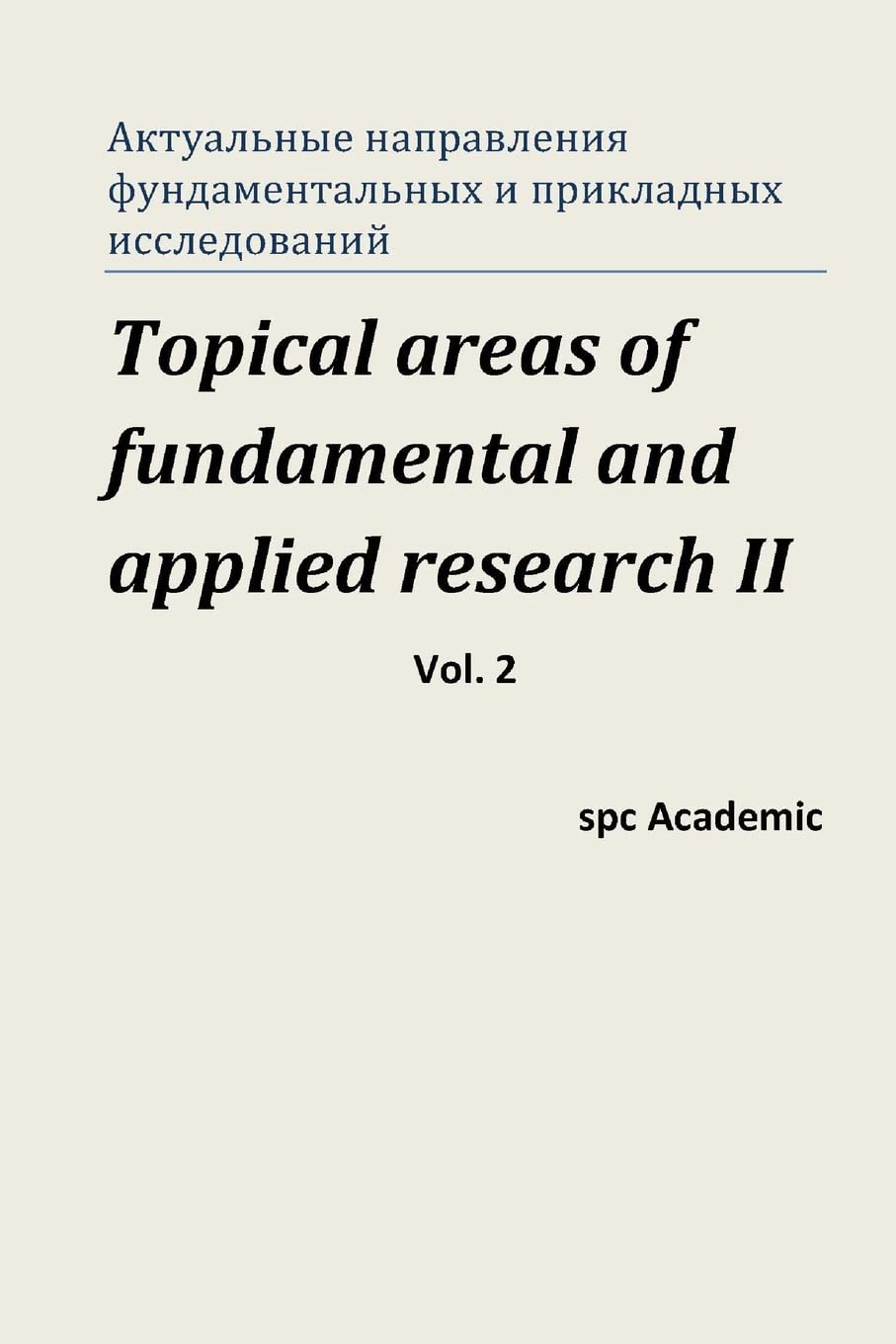 Topical areas of fundamental and applied research II. Vol. 2: Proceedings of the Conference. Moscow, 10-11.10.2013: Volume 2 Paperback