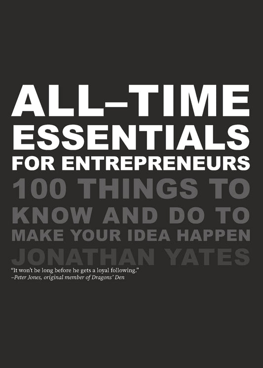 All-Time Essentials for Entrepreneurs: 100 Things to Know and Do to Make Your Idea Happen Paperback