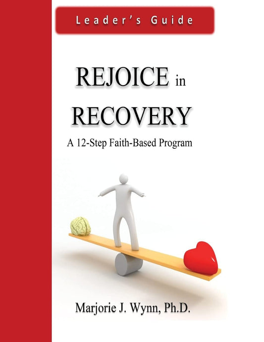 Rejoice in Recovery: Leader's Guide: A 12-Step Faith-Based Program -  Paperback