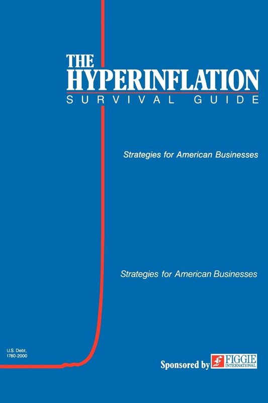 The Hyperinflation Survival Guide: Strategies for American Businesses Paperback