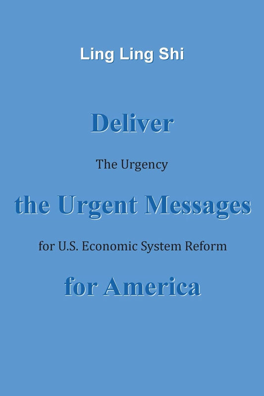Deliver the Urgent Messages for America: The Urgency for U.S. Economic System Reform  - Paperback