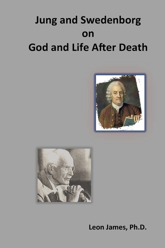 Jung and Swedenborg on God and Life After Death (God, Immortality and Theistic Psychology Series) Paperback