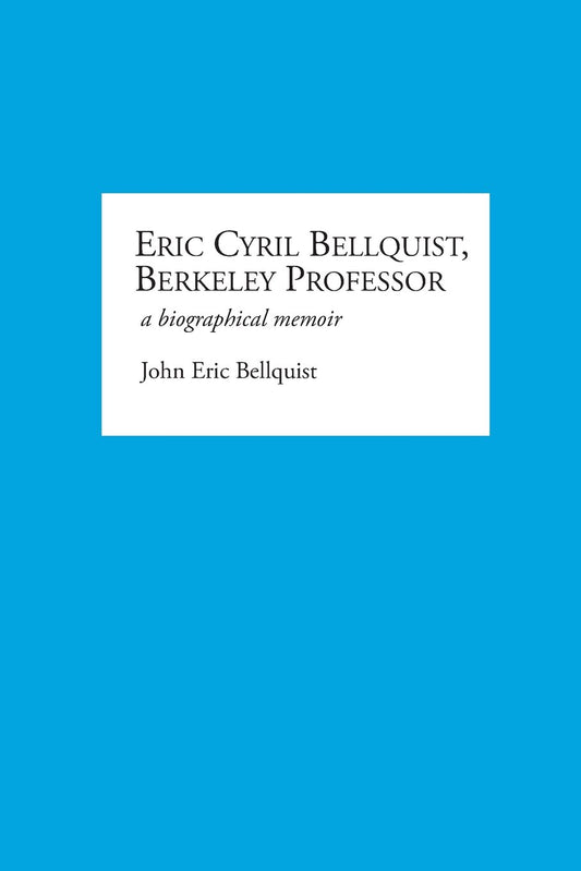 Eric Cyril Bellquist, Berkeley Professor: A Biographical Memoir Paperback